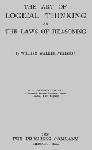 [Gutenberg 41838] • The Art of Logical Thinking; Or, The Laws of Reasoning